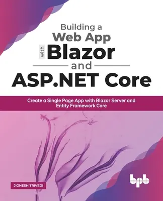 Tvorba webovej aplikácie s Blazorom a ASP .Net Core: Vytváranie jednostránkových aplikácií pomocou servera Blazor a Entity Framework Core - Building a Web App with Blazor and ASP .Net Core: Create a Single Page App with Blazor Server and Entity Framework Core