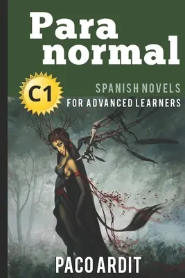 Španielske romány: Paranormálne javy (Španielske romány pre pokročilých - C1) - Spanish Novels: Paranormal (Spanish Novels for Advanced Learners - C1)