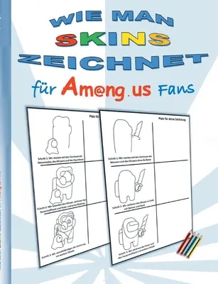 Ako nakresliť kožušiny pre fanúšikov Am@ng.us: omaľovánky, kresliť, naučiť sa, vymaľovánky, aplikácia, počítačová hra, kniha hier, nás, deti, Impostor, Crewmate, škoda - Wie man Skins zeichnet fr Am@ng.us Fans: Malbuch, zeichnen, lernen, ausmalen, App, Computerspiel, Spielebuch, us, Kinder, Impostor, Crewmate, Beschf