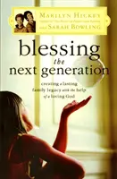 Požehnanie budúcej generácie: Vytváranie trvalého rodinného dedičstva s pomocou milujúceho Boha - Blessing the Next Generation: Creating a Lasting Family Legacy with the Help of a Loving God