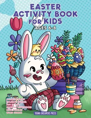 Veľkonočná kniha aktivít pre deti vo veku 6-8 rokov: Veľkonočné maľovanky, bodka do bodky, bludisko, detské hry a aktivity pre deti - Easter Activity Book for Kids Ages 6-8: Easter Coloring Book, Dot to Dot, Maze Book, Kid Games, and Kids Activities