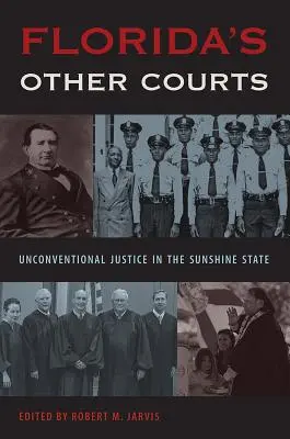 Ostatné súdy na Floride: Netradičná justícia v slnečnom štáte - Florida's Other Courts: Unconventional Justice in the Sunshine State