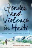 Rod a násilie na Haiti: Cesta žien od obetí k aktérom - Gender and Violence in Haiti: Women's Path from Victims to Agents