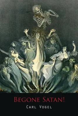 Odíď, satan! a Soul-Stirring Account of Diabolical Possession - Begone Satan! a Soul-Stirring Account of Diabolical Possession