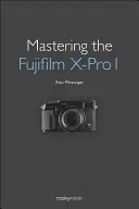 Ovládanie fotoaparátu Fujifilm X-Pro 1 - Mastering the Fujifilm X-Pro 1