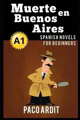 Španielske romány: Muerte en Buenos Aires (Španielske romány pre začiatočníkov - A1) - Spanish Novels: Muerte en Buenos Aires (Spanish Novels for Beginners - A1)