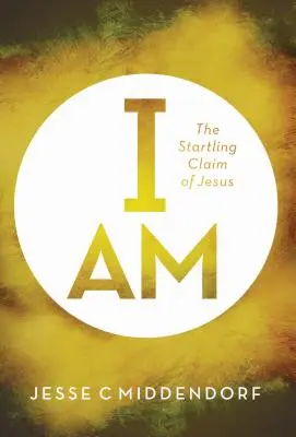 Ja som: Prekvapujúce Ježišovo tvrdenie - I Am: The Startling Claim of Jesus