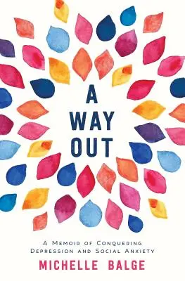 Cesta von: Spomienky na prekonávanie depresie a sociálnej úzkosti - A Way Out: A Memoir of Conquering Depression and Social Anxiety