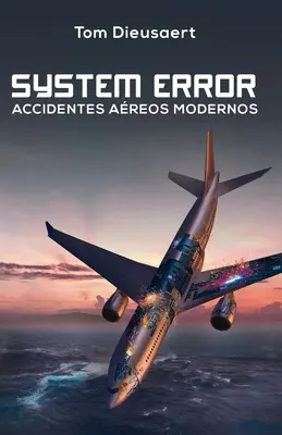 Chyba systému: Accidentes Areos Modernos - System Error: Accidentes Areos Modernos