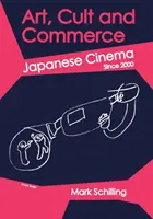 Umenie, kult a obchod: Japonská kinematografia od roku 2000 - Art, Cult and Commerce: Japanese Cinema Since 2000