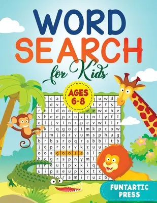 Hľadanie slov pre deti od 6 do 8 rokov: 80 hádaniek s veľkou tlačou, ktoré vaše dieťa zabavia na celé hodiny - Word Search for Kids Ages 6-8: 80 Large Print Word Search Puzzles to Keep Your Child Entertained for Hours