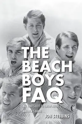 The Beach Boys FAQ (často kladené otázky): Všetko, čo treba vedieť o americkej kapele - The Beach Boys FAQ: All That's Left to Know About America's Band
