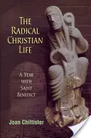 Radikálny kresťanský život: Rok so svätým Benediktom - Radical Christian Life: A Year with Saint Benedict