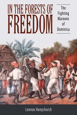V lesoch slobody: Bojujúci maroóni z Dominiky - In the Forests of Freedom: The Fighting Maroons of Dominica