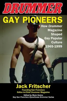 Gay pionieri: Ako časopis Drummer formoval populárnu kultúru homosexuálov v rokoch 1965 - 1999 - Gay Pioneers: How Drummer Magazine Shaped Gay Popular Culture 1965-1999