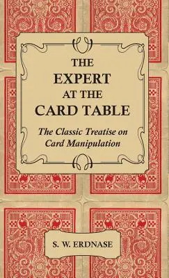Odborník pri kartovom stole - Klasické pojednanie o manipulácii s kartami - The Expert at the Card Table - The Classic Treatise on Card Manipulation