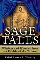 Mudrcovské príbehy: Múdrosť a zázraky od rabínov z Talmudu - Sage Tales: Wisdom and Wonder from the Rabbis of the Talmud
