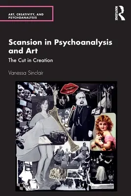 Skanzen v psychoanalýze a umení: v tvorbe a v psychológii - Scansion in Psychoanalysis and Art: The Cut in Creation