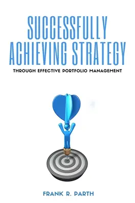 Úspešné dosahovanie stratégie prostredníctvom efektívneho riadenia portfólia - Successfully Achieving Strategy Through Effective Portfolio Management