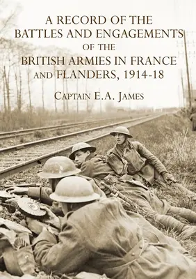 A RECORD of the Battles & ENGAGEMENTS of the BRITISH ARMIES in FRANCE & FLANDERS 1914-18 - A RECORD of the BATTLES & ENGAGEMENTS of the BRITISH ARMIES in FRANCE & FLANDERS 1914-18
