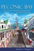 Peconic Bay: Štyri storočia histórie severného a južného zálivu Long Islandu - Peconic Bay: Four Centuries of History on Long Island's North and South Forks