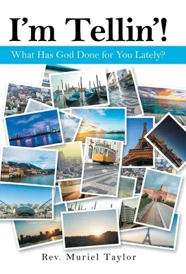 Hovorím! Čo pre teba Boh urobil v poslednej dobe? - I'm Tellin'!: What Has God Done for You Lately?