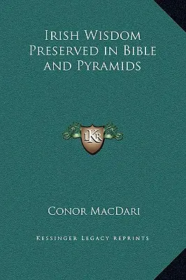 Írska múdrosť zachovaná v Biblii a pyramídach - Irish Wisdom Preserved in Bible and Pyramids