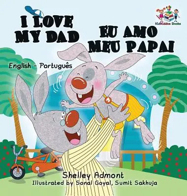 Milujem svojho otca Eu Amo Meu Papai: Anglicko-portugalská dvojjazyčná kniha pre deti - I Love My Dad Eu Amo Meu Papai: English Portuguese Bilingual Children's Book