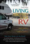 Život na palube vášho obytného auta, 4. vydanie - Living Aboard Your Rv, 4th Edition