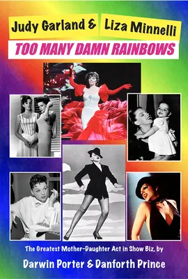 Judy Garlandová a Liza Minnelliová, Príliš veľa prekliatych dúh - Judy Garland & Liza Minnelli, Too Many Damn Rainbows