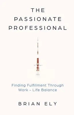 Vášnivý profesionál: Nájsť naplnenie prostredníctvom rovnováhy medzi pracovným a súkromným životom - The Passionate Professional: Finding Fulfillment through Work-Life Balance
