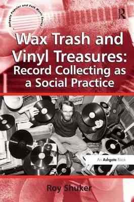 Voskový odpad a vinylové poklady: Zberateľstvo platní ako spoločenská prax - Wax Trash and Vinyl Treasures: Record Collecting as a Social Practice