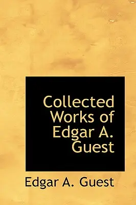 Zborník Edgara A. Guesta - Collected Works of Edgar A. Guest