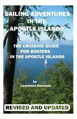 Dobrodružstvo na plachetnici na Apoštolských ostrovoch - Sailing Adventures In The Apostle Islands