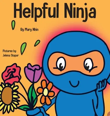 Pomocný nindža: Detská kniha o starostlivosti o seba a láske k sebe samému - Helpful Ninja: A Children's Book About Self Care and Self Love