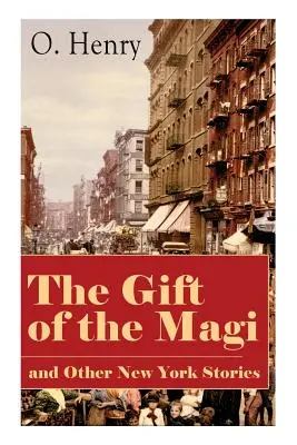 Dar od mudrcov a iné newyorské príbehy: The Skylight Room, The Voice of the City, The Cop and the Anthem, A Retrieved Information, The Last L - The Gift of the Magi and Other New York Stories: The Skylight Room, The Voice of The City, The Cop and the Anthem, A Retrieved Information, The Last L