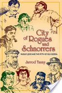 Mesto tulákov a šnorerov: Ruskí Židia a mýtus starej Odesy - City of Rogues and Schnorrers: Russia's Jews and the Myth of Old Odessa