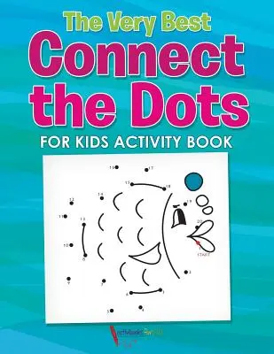 Najlepšia kniha s aktivitami Spoj bodky pre deti - The Very Best Connect the Dots for Kids Activity Book