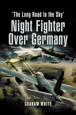 Nočná stíhačka nad Nemeckom: Dlhá cesta do neba - Night Fighter Over Germany: The Long Road to the Sky