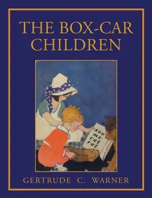 The Box Car Children: Faksimile prvého vydania z roku 1924 s farebnými ilustráciami - The Box Car Children: Facsimile of 1924 First Edition with Illustrations in Color