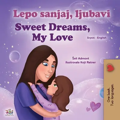 Sladké sny, moja láska (srbská anglická dvojjazyčná kniha pre deti - latinská abeceda) - Sweet Dreams, My Love (Serbian English Bilingual Children's Book - Latin Alphabet)