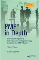 Pmp(r) in Depth: Certifikovaný profesionál v oblasti projektového riadenia Študijná príručka pre skúšku Pmp(r) - Pmp(r) in Depth: Project Management Professional Certification Study Guide for the Pmp(r) Exam