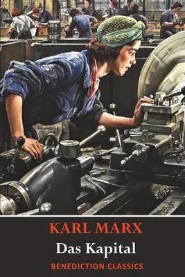 Das Kapital (Kapitál): Kritika politickej ekonómie - Das Kapital (Capital): A Critique of Political Economy