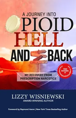 Cesta do opiátového pekla a späť: Moje zotavenie z drog na predpis - A Journey Into Opioid Hell and Back: My Recovery from Prescription Narcotics