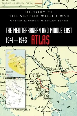 Atlas Stredomoria a Blízkeho východu 1941-1945: Dejiny druhej svetovej vojny - The Mediterranean and Middle East 1941-1945 Atlas: History of the Second World War