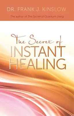 Tajomstvo okamžitého uzdravenia - Secret of Instant Healing