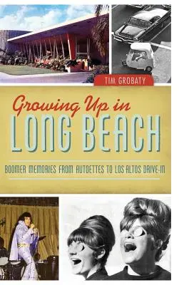 Vyrastať v Long Beach: Boomerské spomienky od Autoettes po Los Altos Drive-In - Growing Up in Long Beach: Boomer Memories from Autoettes to Los Altos Drive-In
