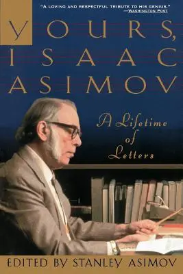 Váš, Isaac Asimov: A Lifetime of Letters (Celoživotné listy) - Yours, Isaac Asimov: A Lifetime of Letters