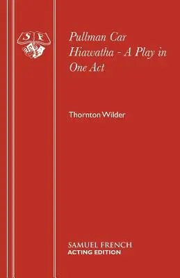 Pullmanov vagón Hiawatha - hra v jednom dejstve - Pullman Car Hiawatha - A Play in One Act