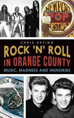 Rock 'n' Roll v Orange County: Hudba, šialenstvo a spomienky - Rock 'n' Roll in Orange County: Music, Madness and Memories
